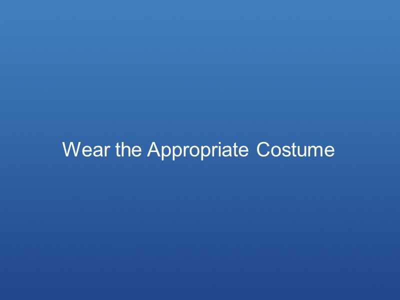 Wear the Appropriate Costume
